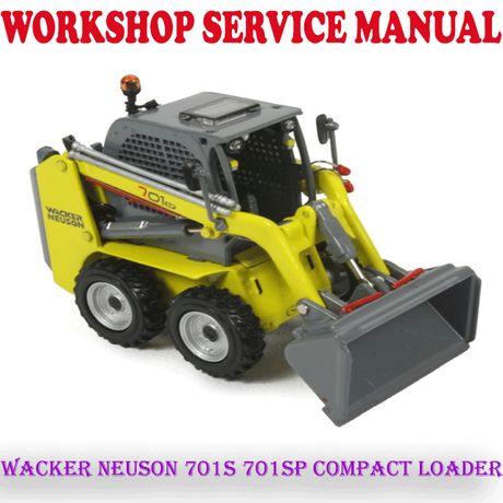 WACKER NEUSON 701S 701SP COMPACT LOADER REPAIR SERVICE MANUAL (PDF DOWNLOAD)
