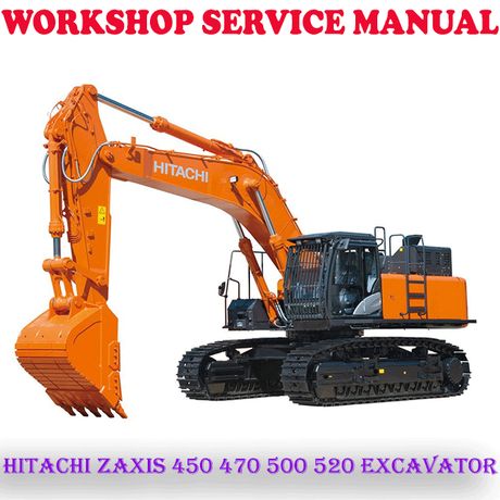HITACHI ZAXIS 450 470 500 520 EXCAVATOR WORKSHOP SERVICE REPAIR MANUAL (DIGITAL E-BOOK)