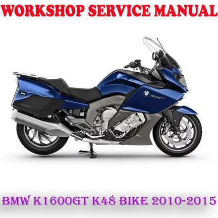 BMW K1600GT K1600 GT K48 BIKE 2010-2015 WORKSHOP SERVICE REPAIR MANUAL (PDF DOWNLOAD)