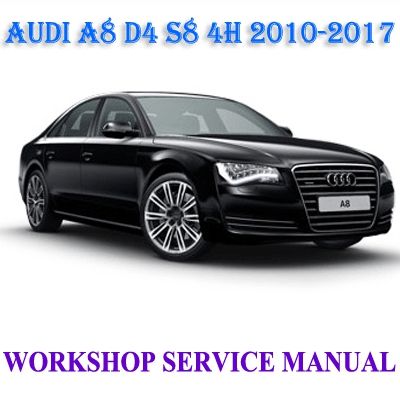 AUDI A8 D4 S8 4H 2010-2017 WORKSHOP SERVICE REPAIR MANUAL PDF DOWNLOAD