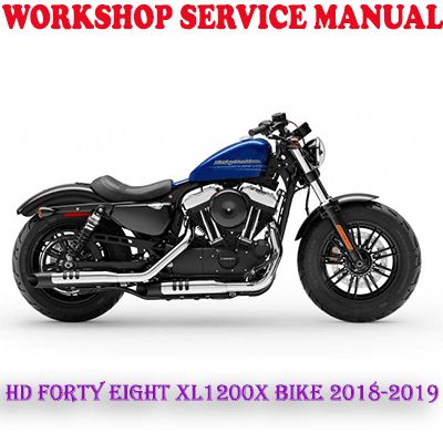 HARLEY DAVIDSON FORTY EIGHT XL1200X BIKE 2018-2019 WORKSHOP SERVICE REPAIR MANUAL (PDF DOWNLOAD)