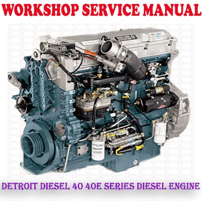 DETROIT DIESEL 40 40E SERIES DIESEL ENGINE WORKSHOP SERVICE REPAIR MANUAL (PDF DOWNLOAD)