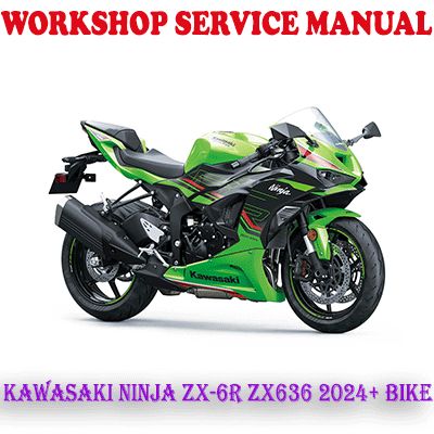 KAWASAKI NINJA ZX-6R ZX636 2024 ONWARD BIKE WORKSHOP SERVICE REPAIR MANUAL (PDF DOWNLOAD)