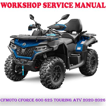 CFMOTO CFORCE 600 625 TOURING ATV 2020-2026 REPAIR SERVICE MANUAL (DIGITAL COPY)