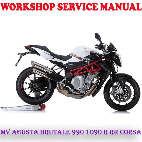 MV AGUSTA BRUTALE 990 1090 R RR CORSA BIKE 2010-2015 WORKSHOP SERVICE REPAIR MANUAL (PDF DOWNLOAD)