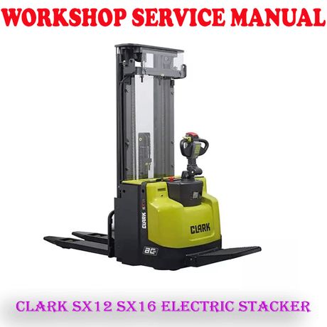 CLARK SX12 SX16 ELECTRIC STACKER REPAIR SERVICE MANUAL (PDF DOWNLOAD)