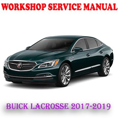 BUICK LACROSSE 2017-2019 WORKSHOP SERVICE REPAIR MANUAL (PDF DOWNLOAD)
