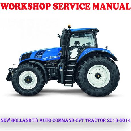 NEW HOLLAND T8 AUTO COMMAND CVT TRACTOR 2013-2014 WORKSHOP SERVICE REPAIR MANUAL (PDF DOWNLOAD)
