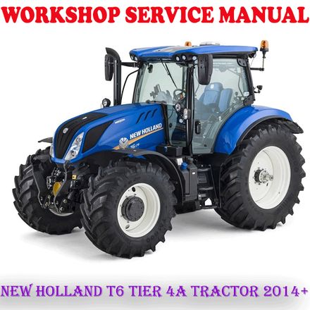 NEW HOLLAND T6 TIER 4A SERIES TRACTOR 2014 ONWARD WORKSHOP SERVICE REPAIR MANUAL (PDF DOWNLOAD)