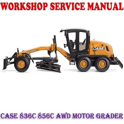 CASE 836C 856C AWD MOTOR GRADER WORKSHOP SERVICE REPAIR MANUAL PDF DOWNLOAD