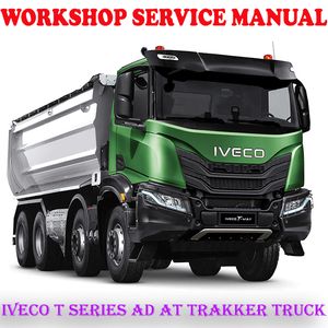 IVECO T SERIES AD AT TRAKKER TRUCK WORKSHOP SERVICE REPAIR MANUAL (PDF DOWNLOAD)