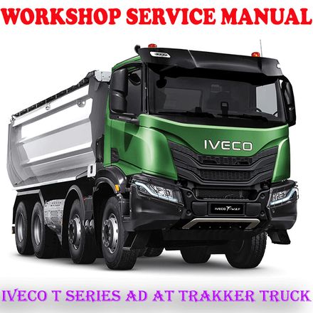 IVECO T SERIES AD AT TRAKKER TRUCK WORKSHOP SERVICE REPAIR MANUAL (PDF DOWNLOAD)