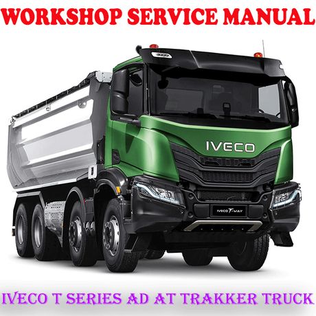IVECO T SERIES AD AT TRAKKER TRUCK WORKSHOP SERVICE REPAIR MANUAL (PDF DOWNLOAD)