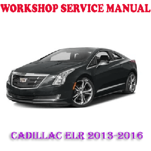 CADILLAC ELR 2013-2016 WORKSHOP SERVICE REPAIR MANUAL (PDF DOWNLOAD)