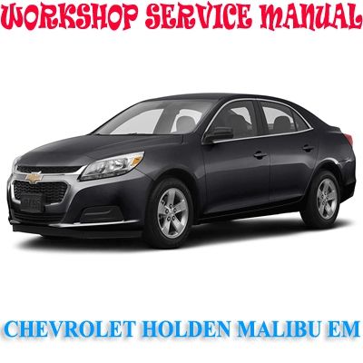 CHEVROLET HOLDEN MALIBU EM 2012-2016 WORKSHOP SERVICE REPAIR MANUAL PDF DOWNLOAD