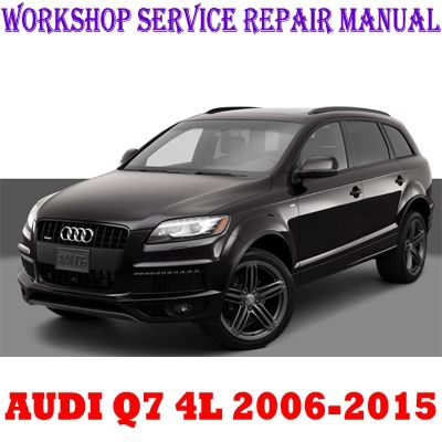 AUDI Q7 4L 2006-2015 WORKSHOP SERVICE REPAIR MANUAL PDF DOWNLOAD