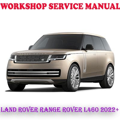LAND ROVER RANGE ROVER L460 2022 ONWARD WORKSHOP SERVICE REPAIR MANUAL (PDF DOWNLOAD)