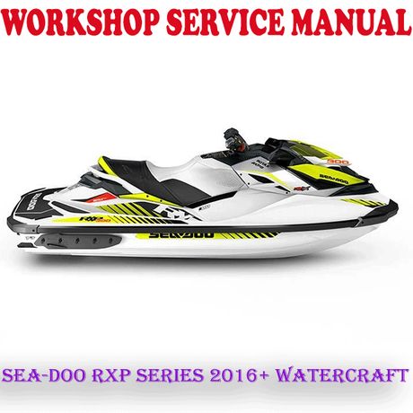 SEA-DOO RXP SERIES 2016 ONWARD WATERCRAFT WORKSHOP SERVICE REPAIR MANUAL (PDF DOWNLOAD)