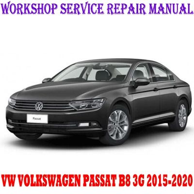 VW VOLKSWAGEN PASSAT B8 3G 2015-2020 WORKSHOP SERVICE REPAIR MANUAL PDF DOWNLOAD