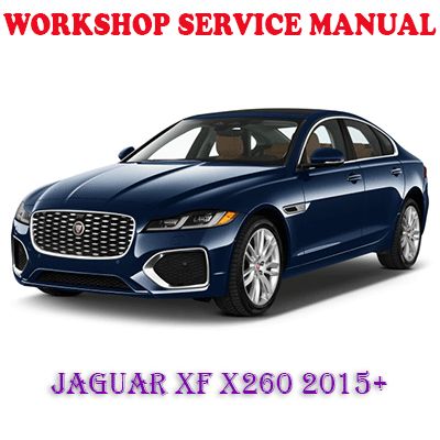 JAGUAR XF X260 2015 ONWARD WORKSHOP SERVICE REPAIR MANUAL (PDF DOWNLOAD)