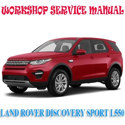 LAND ROVER DISCOVERY SPORT L550 2014-2018 WORKSHOP SERVICE REPAIR MANUAL PDF DOWNLOAD