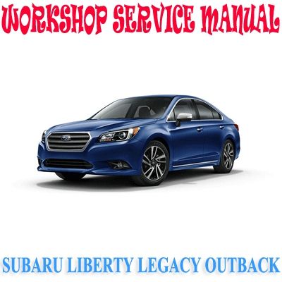 SUBARU LIBERTY LEGACY OUTBACK BN BS 2015-2019 WORKSHOP SERVICE REPAIR MANUAL PDF DOWNLOAD