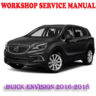 BUICK ENVISION 2016-2018 WORKSHOP SERVICE REPAIR MANUAL (PDF DOWNLOAD)