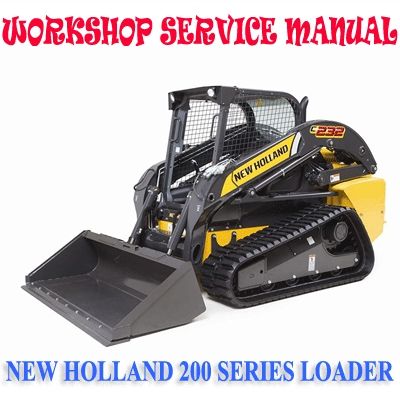 NEW HOLLAND 200 SERIES SKID STEER &amp; TRACK LOADER WORKSHOP SERVICE REPAIR MANUAL PDF DOWNLOAD