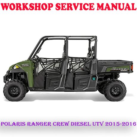 POLARIS RANGER CREW DIESEL UTV 2015-2016 WORKSHOP SERVICE REPAIR MANUAL (DIGITAL COPY)