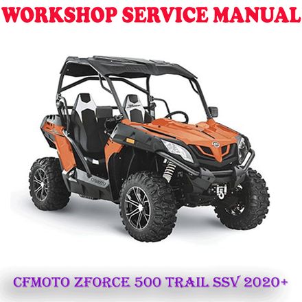 CFMOTO ZFORCE 500 TRAIL SSV 2020 ONWARD REPAIR SERVICE MANUAL (DIGITAL COPY)