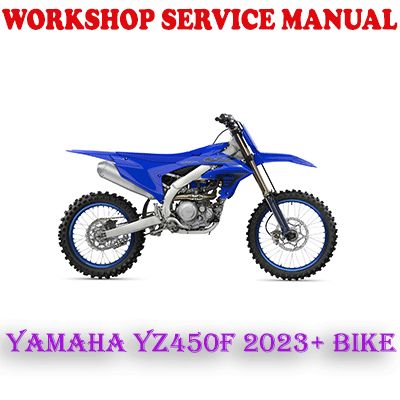 YAMAHA YZ450F 2023 ONWARD BIKE WORKSHOP SERVICE REPAIR MANUAL (PDF DOWNLOAD)
