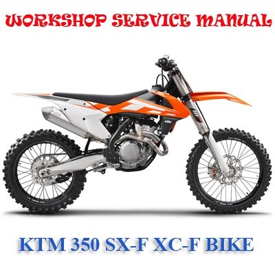 KTM 350 SX-F XC-F 2016 ONWARD BIKE WORKSHOP SERVICE REPAIR MANUAL PDF DOWNLOAD