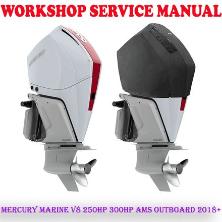 MERCURY MARINE V8 250HP 300HP FOUR STROKE AMS OUTBOARD 2018+ WORKSHOP SERVICE MANUAL (PDF DOWNLOAD)