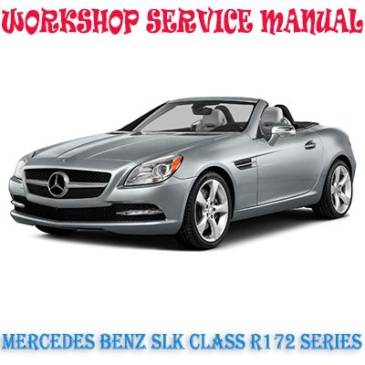MERCEDES BENZ SLK CLASS R172 SERIES 2011-2020 WORKSHOP SERVICE REPAIR MANUAL PDF DOWNLOAD