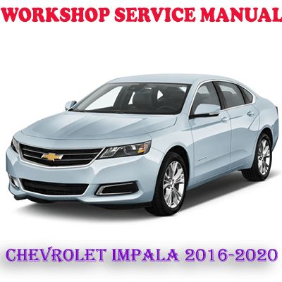 CHEVROLET IMPALA 2016-2020 WORKSHOP SERVICE REPAIR MANUAL (PDF DOWNLOAD)