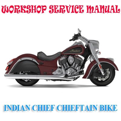 INDIAN CHIEF CHIEFTAIN 2017 ONWARD BIKE WORKSHOP SERVICE REPAIR MANUAL PDF DOWNLOAD
