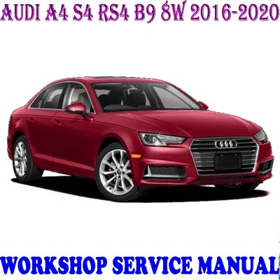 AUDI A4 S4 RS4 B9 8W 2016-2020 WORKSHOP SERVICE REPAIR MANUAL PDF DOWNLOAD