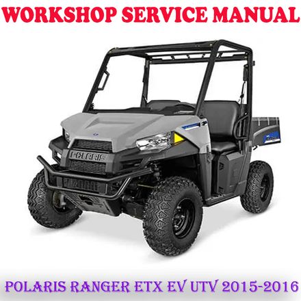 POLARIS RANGER ETX RANGER EV UTV 2015-2016 WORKSHOP SERVICE REPAIR MANUAL (DIGITAL COPY)