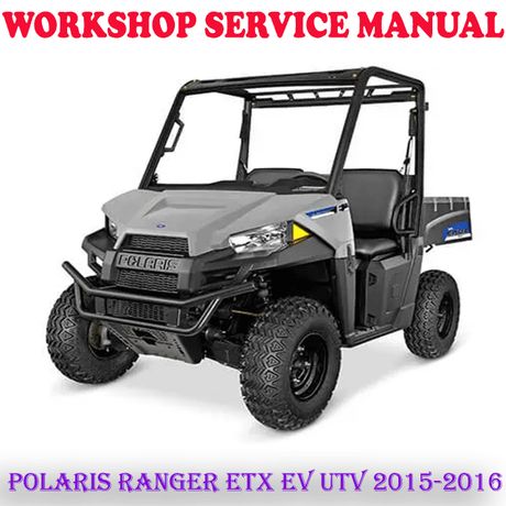 POLARIS RANGER ETX RANGER EV UTV 2015-2016 WORKSHOP SERVICE REPAIR MANUAL (DIGITAL COPY)