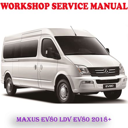 MAXUS EV80 LDV EV80 2018 ONWARD WORKSHOP SERVICE REPAIR MANUAL (PDF DOWNLOAD)