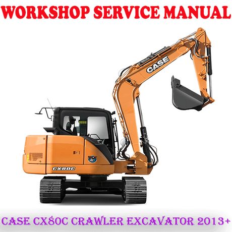 CASE CX80C CRAWLER EXCAVATOR 2013 ONWARD WORKSHOP SERVICE REPAIR MANUAL (PDF DOWNLOAD)
