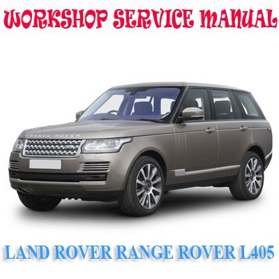 LAND ROVER RANGE ROVER L405 2011-2018 WORKSHOP SERVICE REPAIR MANUAL PDF DOWNLOAD