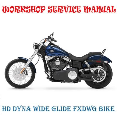 HARLEY DAVIDSON DYNA WIDE GLIDE FXDWG BIKE 2012-2016 WORKSHOP SERVICE REPAIR MANUAL PDF DOWNLOAD