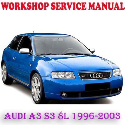 AUDI A3 S3 8L 1996-2003 WORKSHOP SERVICE REPAIR MANUAL (PDF DOWNLOAD)