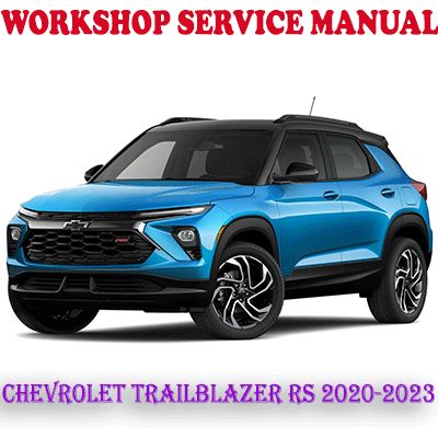 CHEVROLET TRAILBLAZER RS 2020-2023 WORKSHOP SERVICE REPAIR MANUAL (PDF DOWNLOAD)