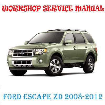 FORD ESCAPE ZD 2008-2012 WORKSHOP SERVICE REPAIR MANUAL PDF DOWNLOAD