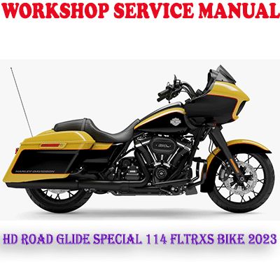 HARLEY DAVIDSON ROAD GLIDE SPECIAL 114 FLTRXS 2023 BIKE REPAIR SERVICE MANUAL (PDF DOWNLOAD)