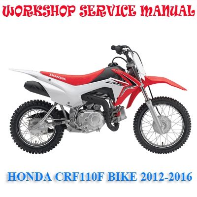 HONDA CRF110F CRF 110F BIKE 2012-2016 WORKSHOP SERVICE REPAIR MANUAL PDF DOWNLOAD