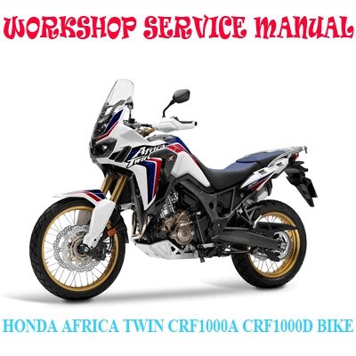 HONDA AFRICA TWIN CRF1000A CRF1000D BIKE WORKSHOP SERVICE REPAIR MANUAL PDF DOWNLOAD