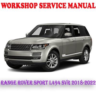 RANGE ROVER SPORT L494 SVR 2018-2022 WORKSHOP SERVICE REPAIR MANUAL (PDF DOWNLOAD)